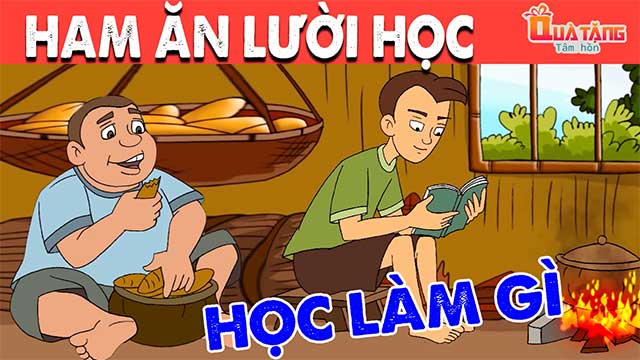 Quà Tặng Cuộc Sống - Ham Ăn Lười Học - Phim hoạt hình cổ tích Việt Nam