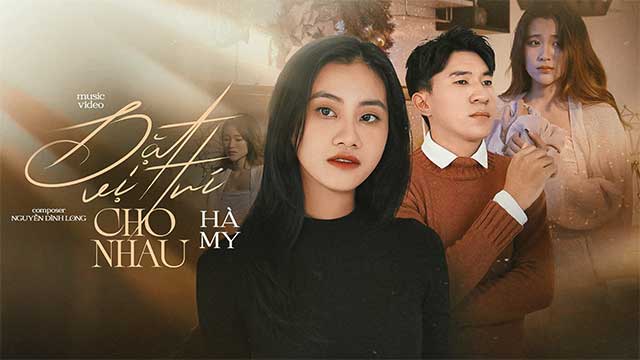 [Official MV] Đặt Vị Trí Cho Nhau - Hà My x Nguyễn Đình Long x V2T Media